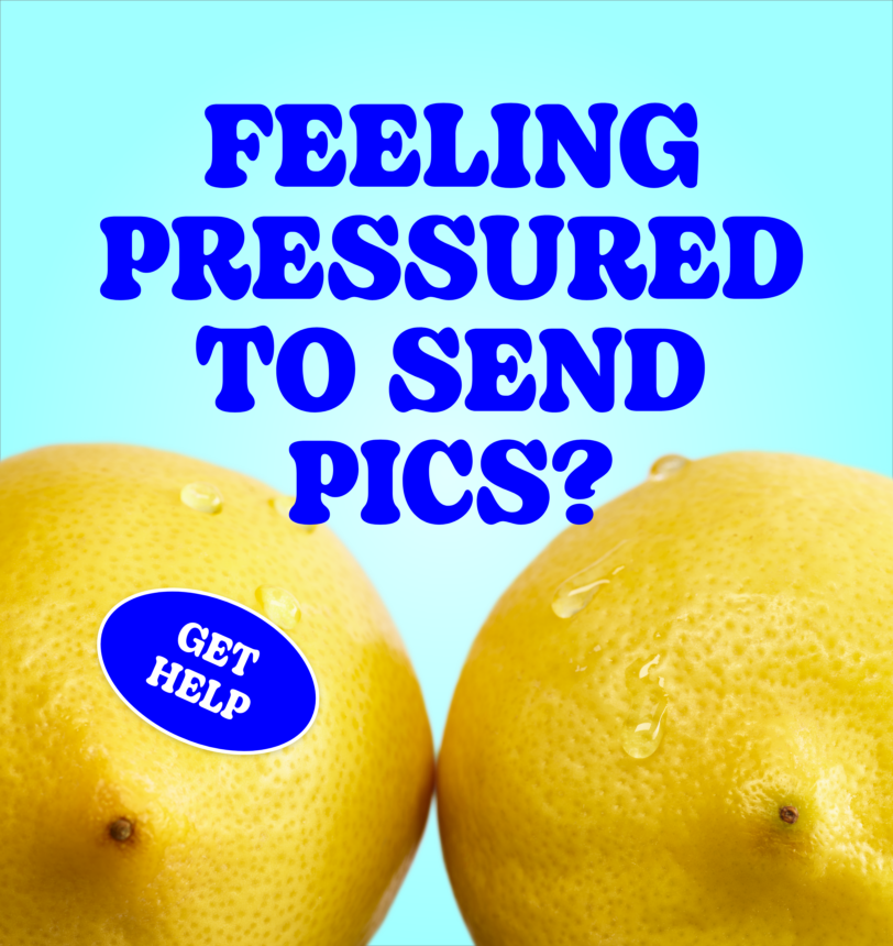 An image showing two lemons, with the accompanying text saying: feeling pressured to send pics? Get help